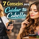 7 Consejos Profesionales Para Cuidar Tu Cabello Entre Visitas a la Peluquería